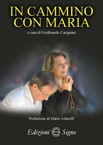 In cammino con Maria  - Libro Edizioni Segno 2018 | Libraccio.it