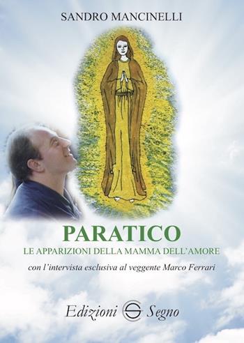 Paratico. Le apparizioni della mamma dell'amore  - Libro Edizioni Segno 2019 | Libraccio.it