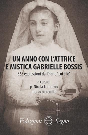 Un anno con l'attrice e mistica Gabrielle Bossis  - Libro Edizioni Segno 2019 | Libraccio.it