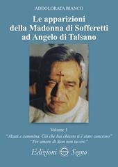 Le apparizioni della Madonna di Sofferetti ad Angelo di Talsano. Vol. 1