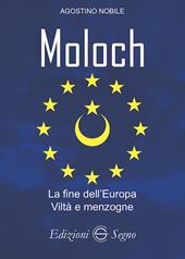 Moloch. La fine dell'Europa. Viltà e menzogne