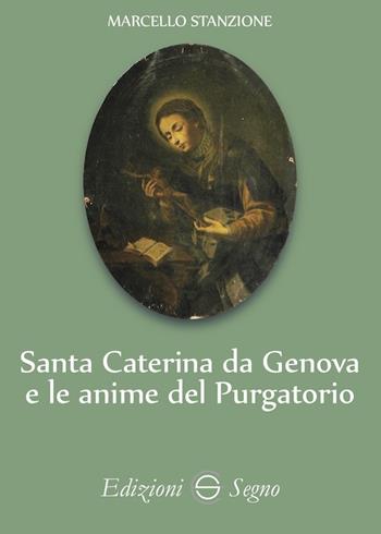Santa Caterina da Genova e le anime del purgatorio - Marcello Stanzione - Libro Edizioni Segno 2019 | Libraccio.it