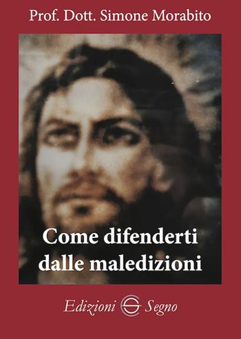 Come difenderti dalle maledizioni - Simone Morabito - Libro Edizioni Segno 2019 | Libraccio.it