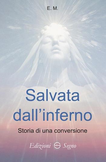 Salvata dall'inferno - M. E. - Libro Edizioni Segno 2019 | Libraccio.it