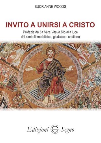 Invito a unirsi a Cristo - Anne Woods - Libro Edizioni Segno 2019 | Libraccio.it