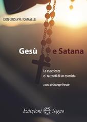 Gesù e Satana. Le esperienze e i racconti di un esorcista