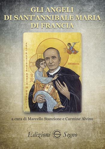 Gli angeli di sant'Annibale Maria di Francia - Marcello Stanzione, Carmine Alvino - Libro Edizioni Segno 2019 | Libraccio.it