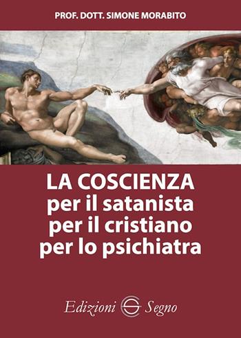 La coscienza per il satanista per il cristiano per lo psichiatra - Simone Morabito - Libro Edizioni Segno 2020 | Libraccio.it