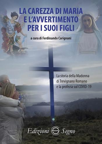 La carezza di Maria e l'avvertimento per i suoi figli  - Libro Edizioni Segno 2020 | Libraccio.it