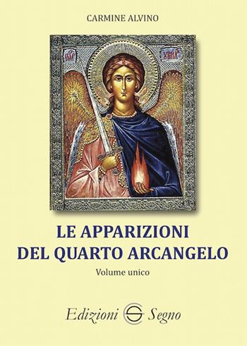 Le apparizioni del quarto arcangelo - Carmine Alvino - Libro Edizioni Segno 2021 | Libraccio.it