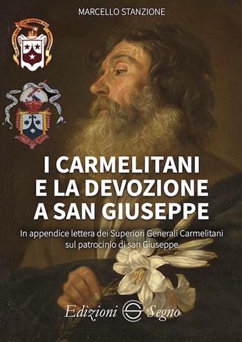 I carmelitani e la devozione a san Giuseppe - Marcello Stanzione - Libro Edizioni Segno 2021 | Libraccio.it
