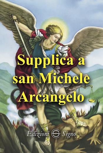 Supplica a san Michele arcangelo  - Libro Edizioni Segno 2021 | Libraccio.it