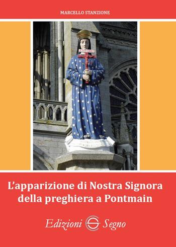 L' apparizione di Nostra Signora della preghiera a Pontmain - Marcello Stanzione - Libro Edizioni Segno 2021 | Libraccio.it
