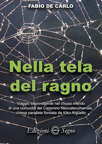 Nella tela del ragno - Fabio De Carlo - Libro Edizioni Segno 2021 | Libraccio.it