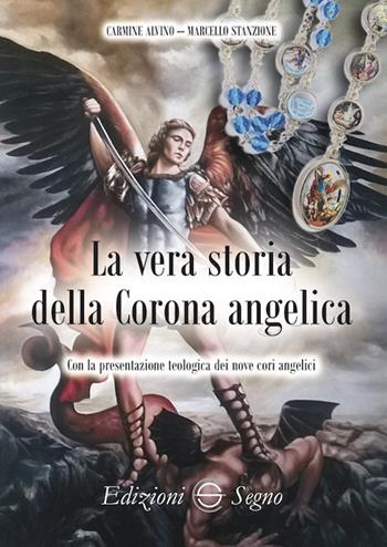 La vera storia della Corona angelica - Marcello Stanzione, Carmine Alvino - Libro Edizioni Segno 2021 | Libraccio.it