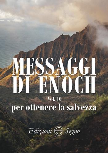 Messaggi di Enoch. Vol. 10: Per ottenere la salvezza.  - Libro Edizioni Segno 2022 | Libraccio.it