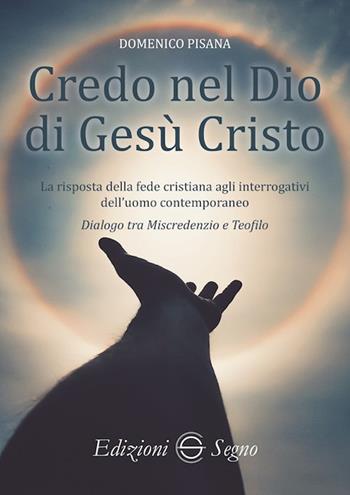 Credo nel Dio di Gesù Cristo - Domenico Pisana - Libro Edizioni Segno 2022 | Libraccio.it