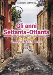 Gli anni Settanta-Ottanta. L'immigrazione mai raccontata