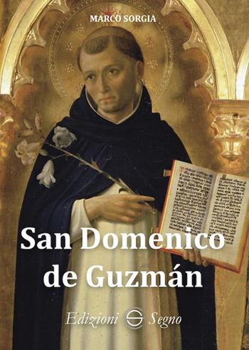 San Domenico de Guzmán - Marco Sorgia - Libro Edizioni Segno 2022 | Libraccio.it