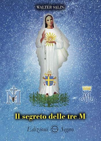 Il segreto delle tre M - Walter Salin - Libro Edizioni Segno 2022 | Libraccio.it