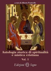 Antologia storica di spiritualità e mistica cristiana. Vol. 1