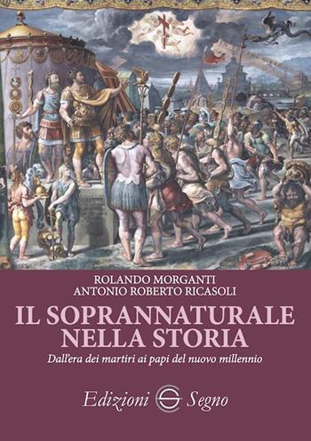 Il soprannaturale nella storia - Rolando Morganti, Antonio Roberto Ricasoli - Libro Edizioni Segno 2023 | Libraccio.it