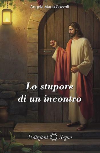 Lo stupore di un incontro - Angela Maria Cozzoli - Libro Edizioni Segno 2023 | Libraccio.it