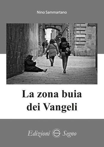 La zona buia dei Vangeli - Nino Sammartano - Libro Edizioni Segno 2023 | Libraccio.it