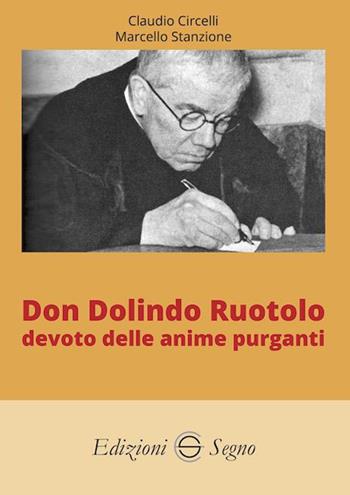 Don Dolindo Ruotolo devoto delle anime purganti - Claudio Circelli, Marcello Stanzione - Libro Edizioni Segno 2023 | Libraccio.it