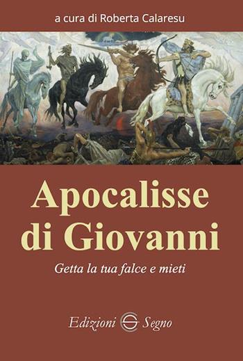 Apocalisse di Giovanni. Getta la tua falce e mieti  - Libro Edizioni Segno 2023 | Libraccio.it