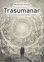 Trasumanar. Lettura dantesca della teologia tomista