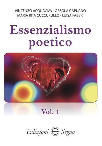 Essenzialismo poetico. Vol. 1 - Vincenzo Acquaviva, Orsola Capuano, M. Rita Cuccurullo - Libro Edizioni Segno 2023 | Libraccio.it