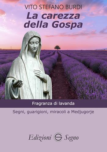 La carezza della Gospa - Vito Stefano Burdi - Libro Edizioni Segno 2023 | Libraccio.it