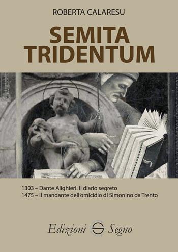 Semita Tridentum - Roberta Calaresu - Libro Edizioni Segno 2023 | Libraccio.it