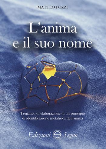 L'anima e il suo nome - Matteo Pozzi - Libro Edizioni Segno 2023 | Libraccio.it