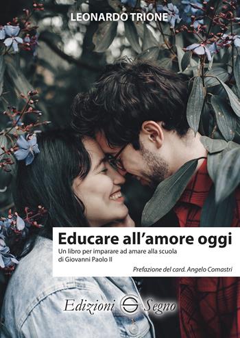 Educare all'amore oggi - Leonardo Trione - Libro Edizioni Segno 2023 | Libraccio.it