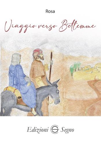 Viaggio verso Betlemme - Rosa - Libro Edizioni Segno 2023 | Libraccio.it