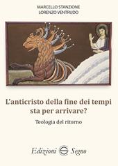 L'anticristo della fine dei tempi sta per arrivare? Teologia del ritorno