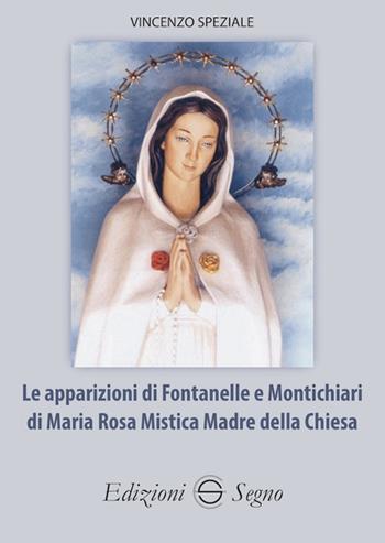 Le apparizioni di Fontanelle e Montichiari di Maria Rosa Mistica Madre della Chiesa - Vincenzo Speziale - Libro Edizioni Segno 2024 | Libraccio.it