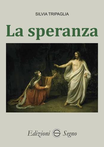 La speranza - Silvia Tripaglia - Libro Edizioni Segno 2024 | Libraccio.it