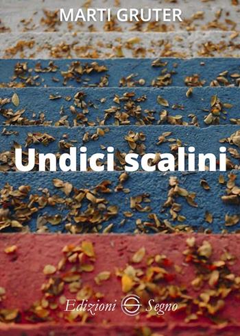 Undici scalini - Marti Gruter - Libro Edizioni Segno 2024 | Libraccio.it