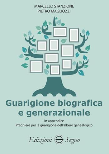 Guarigione biografica e generazionale - Marcello Stanzione, Pietro Magliozzi - Libro Edizioni Segno 2024 | Libraccio.it