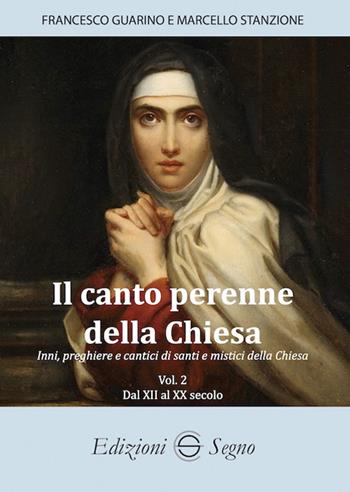 Il canto perenne della Chiesa. Inni, preghiere e cantici dei Padri della Chiesa. Vol. 2: Dal XII all'XX secolo - Francesco Guarino, Marcello Stanzione - Libro Edizioni Segno 2024 | Libraccio.it