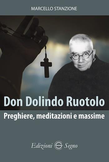 Don Dolindo Ruotolo. Preghiere, meditazioni e massime - Marcello Stanzione - Libro Edizioni Segno 2024 | Libraccio.it