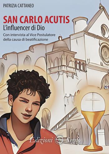 San Carlo Acutis. L'influencer di Dio - Patrizia Cattaneo - Libro Edizioni Segno 2025 | Libraccio.it