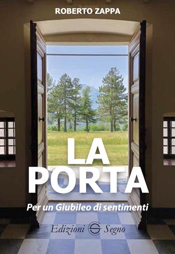 La porta. Per un Giubileo dei sentimenti - Roberto Zappa - Libro Edizioni Segno 2025 | Libraccio.it