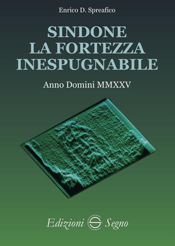 Sindone, la fortezza inespugnabile - Enrico D. Spreafico - Libro Edizioni Segno 2025 | Libraccio.it