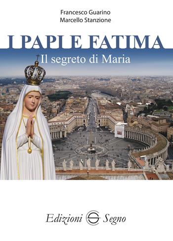 I papi e Fatima - Marcello Stanzione, Francesco Guarino - Libro Edizioni Segno 2025 | Libraccio.it