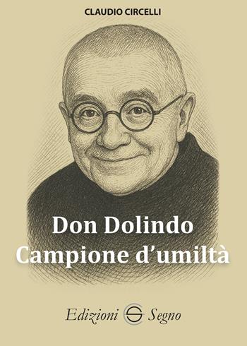 Don Dolindo, campione d'umiltà - Claudio Circelli - Libro Edizioni Segno 2025 | Libraccio.it