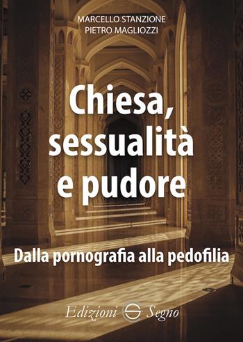 Chiesa, sessualità e pudore. Dalla pornografia alla pedofilia - Marcello Stanzione, Pietro Magliozzi - Libro Edizioni Segno 2025 | Libraccio.it